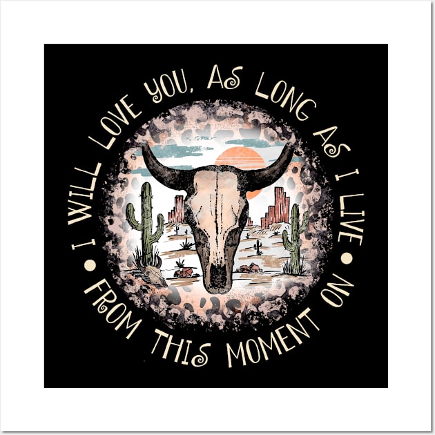 I Will Love You, As Long As I Live From This Moment On Leopard Bull Cactus Wall Art by Monster Gaming